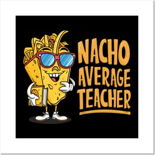 Nacho Average Teacher Posters and Art